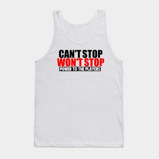 Can't Stop Won't Stop Tank Top